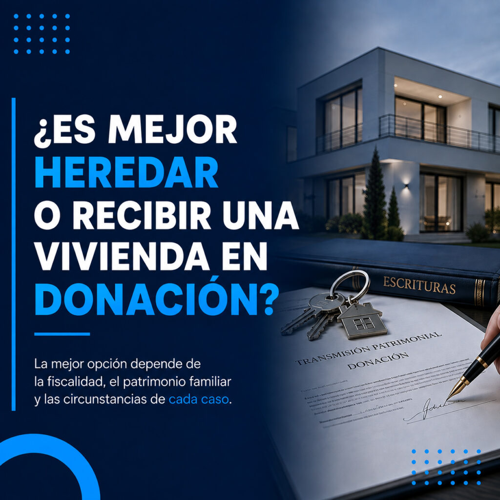 ¿Es mejor heredar o recibir una vivienda en donación? Claves para tomar la mejor decisión